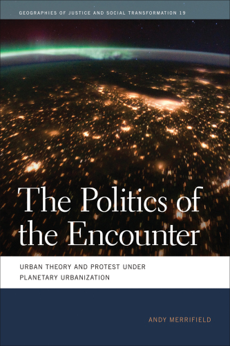 The politics of the encounter: urban theory and protest under planetary urbanization