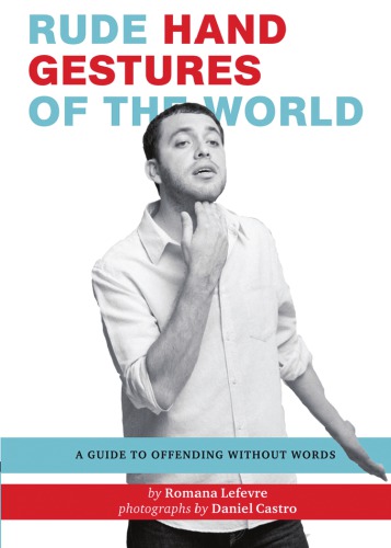 Rude hand gestures of the world: a guide to offending without words