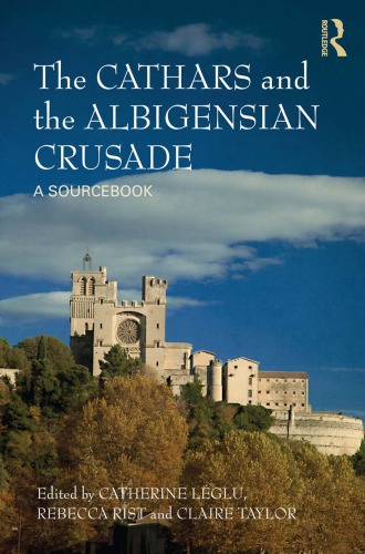 The Cathars and the Albigensian Crusade: a sourcebook
