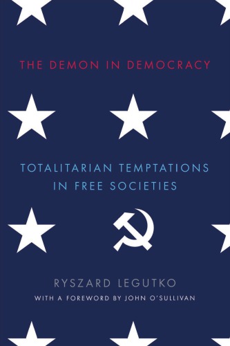 The demon in democracy: totalitarian temptations in free societies