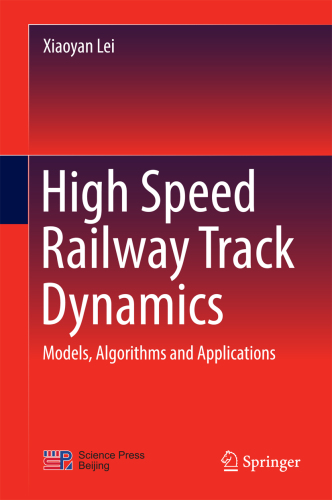 High Speed Railway Track Dynamics: Models, Algorithms and Applications