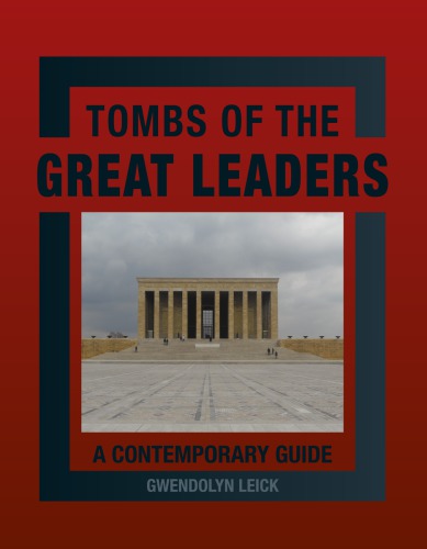 Tombs of the Great Leaders: A Contemporary Guide