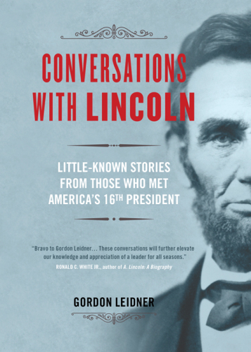 Conversations with Lincoln: little-known stories from those who met America's 16th president