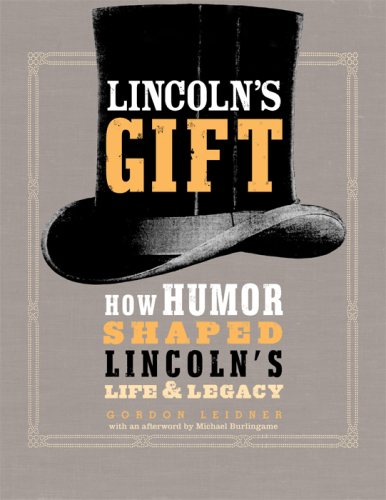 Lincoln's gift: how humor shaped Lincoln's life and legacy