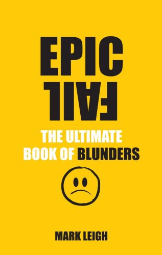 Epic fail: the ultimate book of blunders
