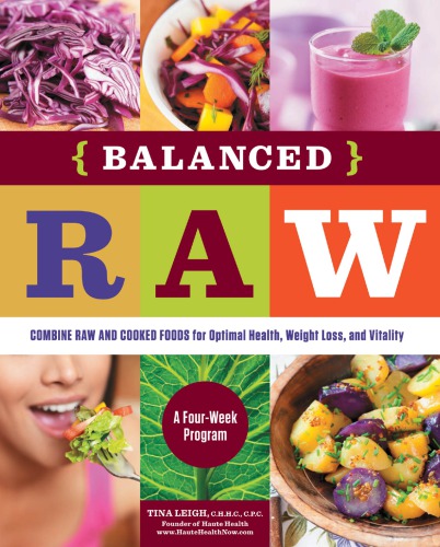 Balanced raw: the 4-week program that combines raw and cooked foods for optimal health, weight loss, and vitality