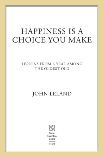 Happiness is a choice you make: lessons from a year among the oldest old