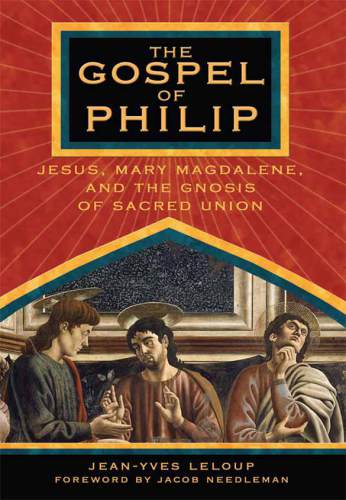 The gospel of Philip: Jesus, Mary Magdalene, and the gnosis of sacred union