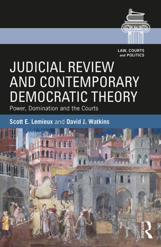 Judicial Review and Contemporary Democratic Theory: Power, Domination, and the Courts