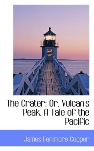 The Crater: Or, Vulcan's Peak. A Tale of the Pacific