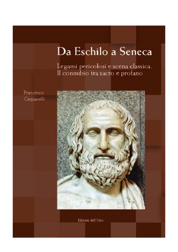 Da Eschilo a Seneca. Legami pericolosi e scena classica. Il connubio tra sacro e profano. Testo italiano, latino e greco. Ediz. multilingue