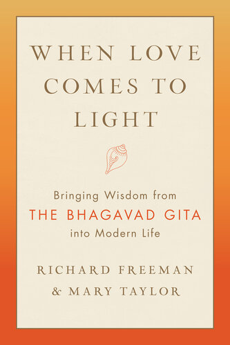When Love Comes to Light: Bringing Wisdom from the Bhagavad Gita to Modern Life