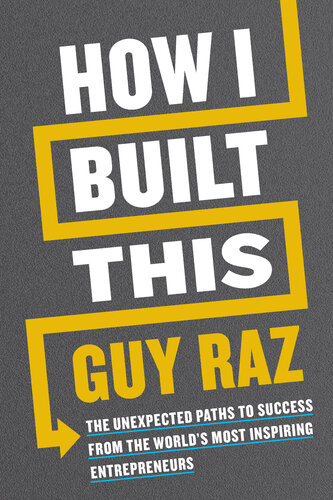 How I Built This: The Unexpected Paths to Success from the World’s Most Inspiring Entrepreneurs