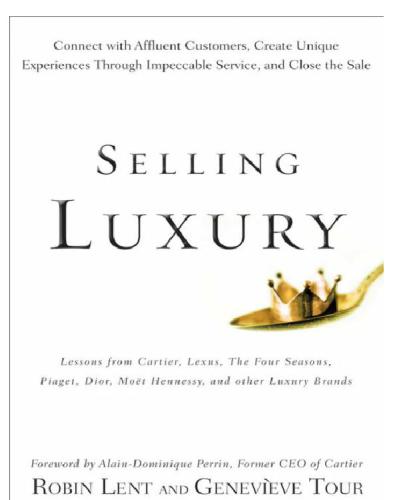 Selling luxury: connect with affluent customers, create unique experiences through impeccable service, and close the sale