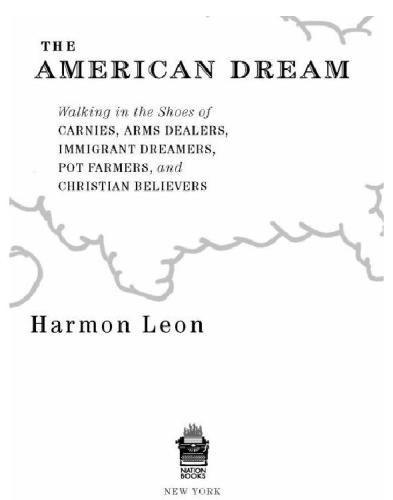 The American Dream: Walking in the Shoes of Carnies, Arms Dealers, Immigrant Dreamers, Pot Farmers, and Christian Believ