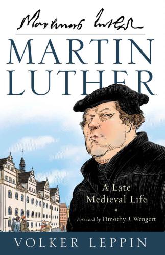 Martin Luther a late medieval life