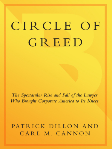 Circle of greed: the spectacular rise and fall of the lawyer who brought corporate America to its knees