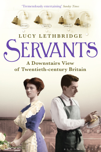 Servants: a downstairs view of twentieth-century Britain