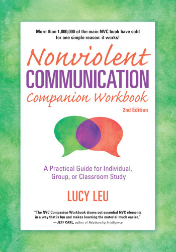 Nonviolent Communication Companion Workbook: a Practical Guide for Individual, Group, or Classroom Study