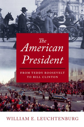 The American president: from Teddy Roosevelt to Bill Clinton