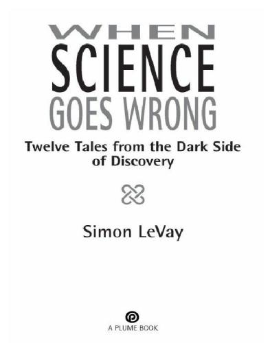 When science goes wrong: twelve tales from the dark side of discovery