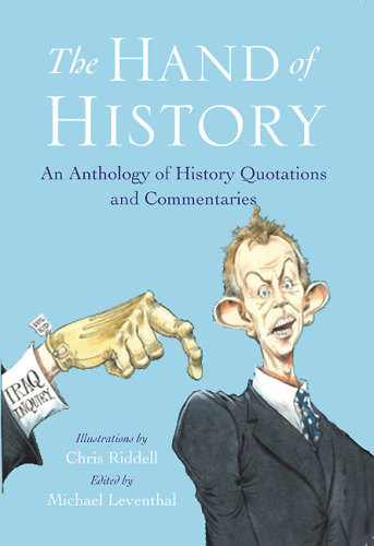 The hand of history: an anthology of history quotations and commentaries