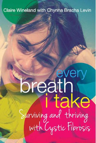 Every breath I take: surviving and thriving with cystic fibrosis