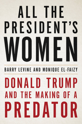 All the president's women: Donald Trump and the making of a predator