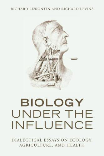 Biology Under the Influence: Dialectical Essays on the Coevolution of Nature and Society