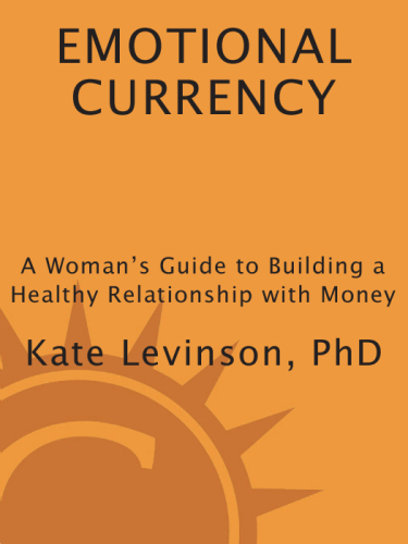 Emotional Currency: a Woman's Guide to Building a Healthy Relationship with Money
