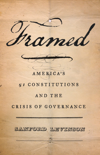 Framed: America's fifty-one constitutions and the crisis of governance