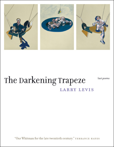 The darkening trapeze: last poems