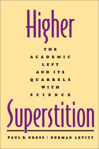 Higher Superstition: The Academic Left and Its Quarrels with Science