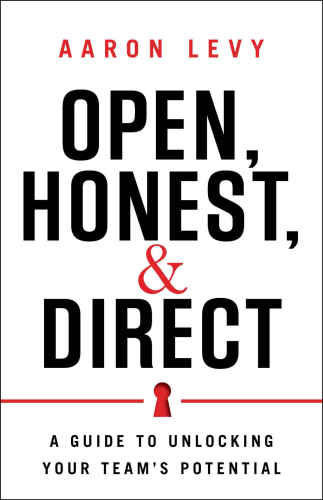 Open, honest, & direct: a guide to unlocking your team's potential