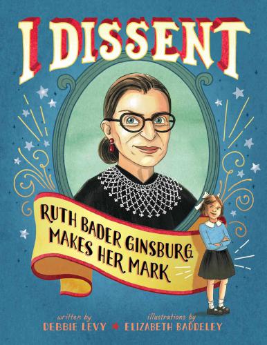 I Dissent: Ruth Bader Ginsburg Makes Her Mark