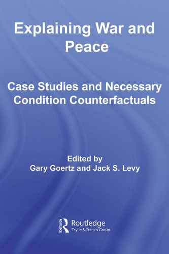 Explaining war and peace: case studies and necessary condition counterfactuals