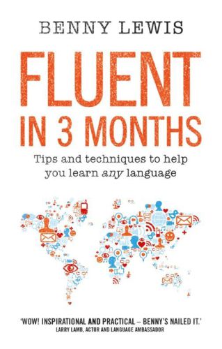 Fluent in 3 months: tips and techniques to help you learn any language