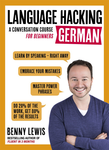 Language hacking German: a conversation course for beginners: learn how to speak German - with actual people - right from the start!