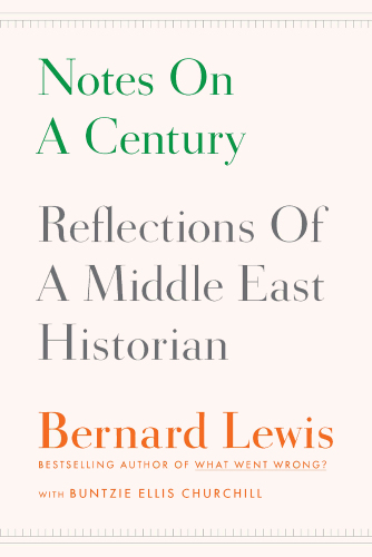 Notes on a Century: Reflections of a Middle East Historian