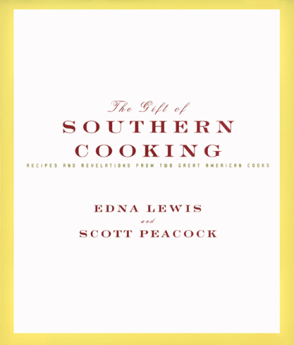 The Gift of Southern Cooking: Recipes and Revelations from Two Great American Cooks