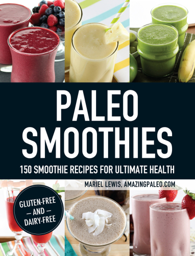Paleo smoothies: 150 smoothie recipes for ultimate health