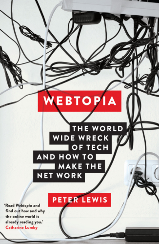 Webtopia: the world wide wreck of tech and how to make the net work