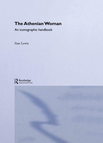 The Athenian Woman: an Iconographic Handbook