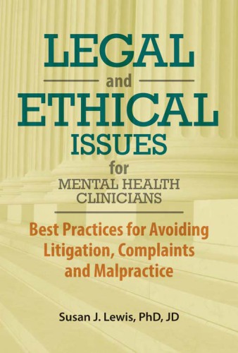 Legal and ethical issues for mental health clinicians: best practices for avoiding litigation, complaints and malpractice