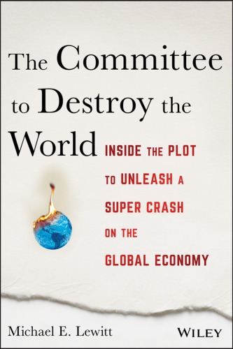 The committee to destroy the world: inside the plot to unleash a super crash on the global economy
