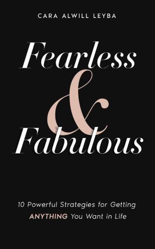 Fearless & Fabulous: 10 Powerful Strategies for Getting Anything You Want in Life