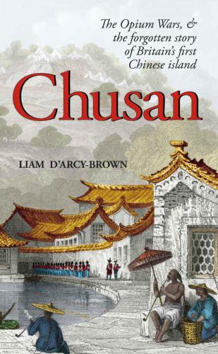 Chusan: the forgotten story of Britain's first Chinese island