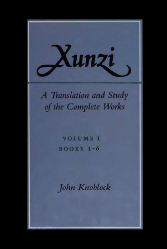 Xunzi: A Translation and Study of the Complete Works: Vol. I, Books 1-6