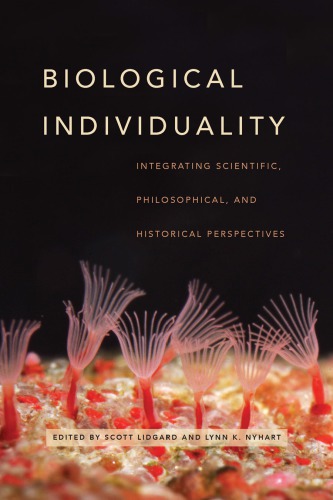 Biological individuality: integrating scientific, philosophical, and historical perspectives