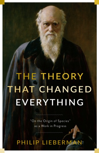 The theory that changed everything: ''On the origin of species'' as a work in progress